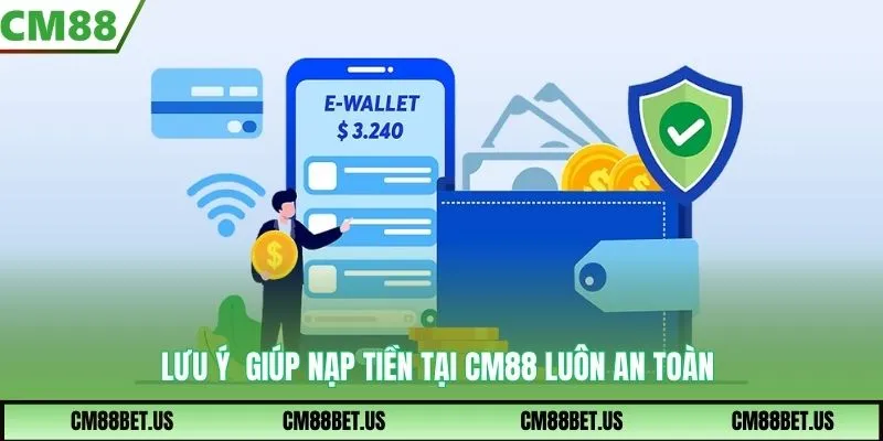 Lưu ý  giúp nạp tiền tại CM88 luôn an toàn